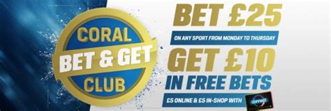 coral bet and get club opt in|Become a Member of Coral’s Bet & Get Club .
